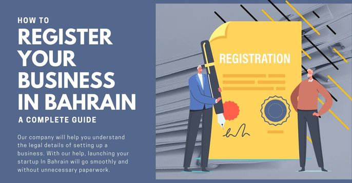 How To Register Your Business In Bahrain: A Complete Guide